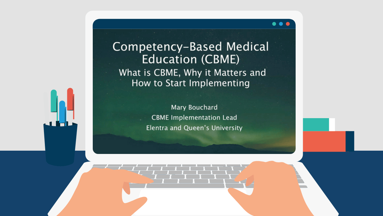 Educator Webinar: Competency-Based Medical Education: What Is CBME, Why It Matters and How to Start Implementing