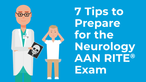 Seven Tips to Prepare for the Neurology AAN RITE® Exam