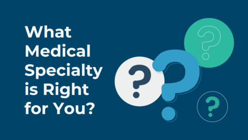 What Medical Specialty is Right for You?