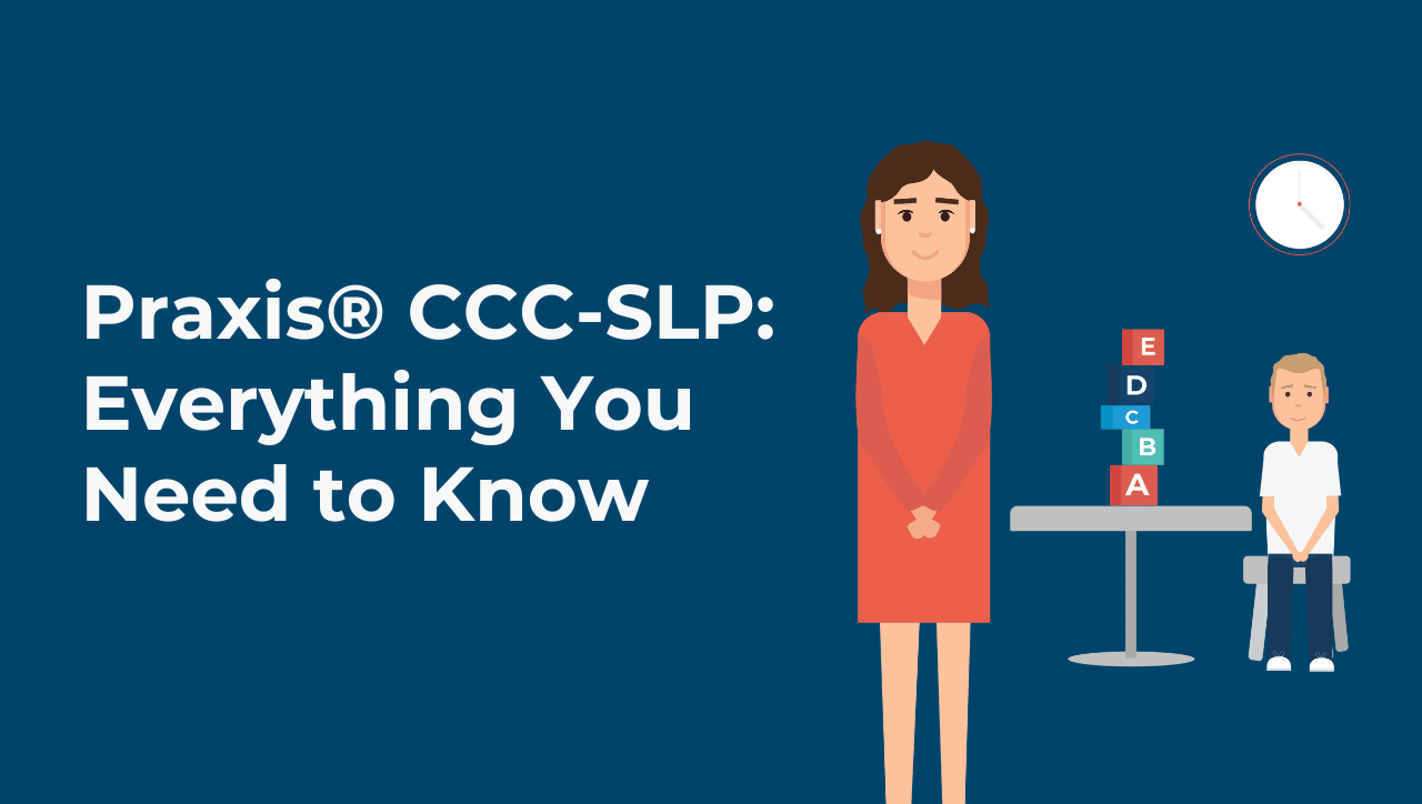 Praxis® CCC-SLP: Everything You Need to Know