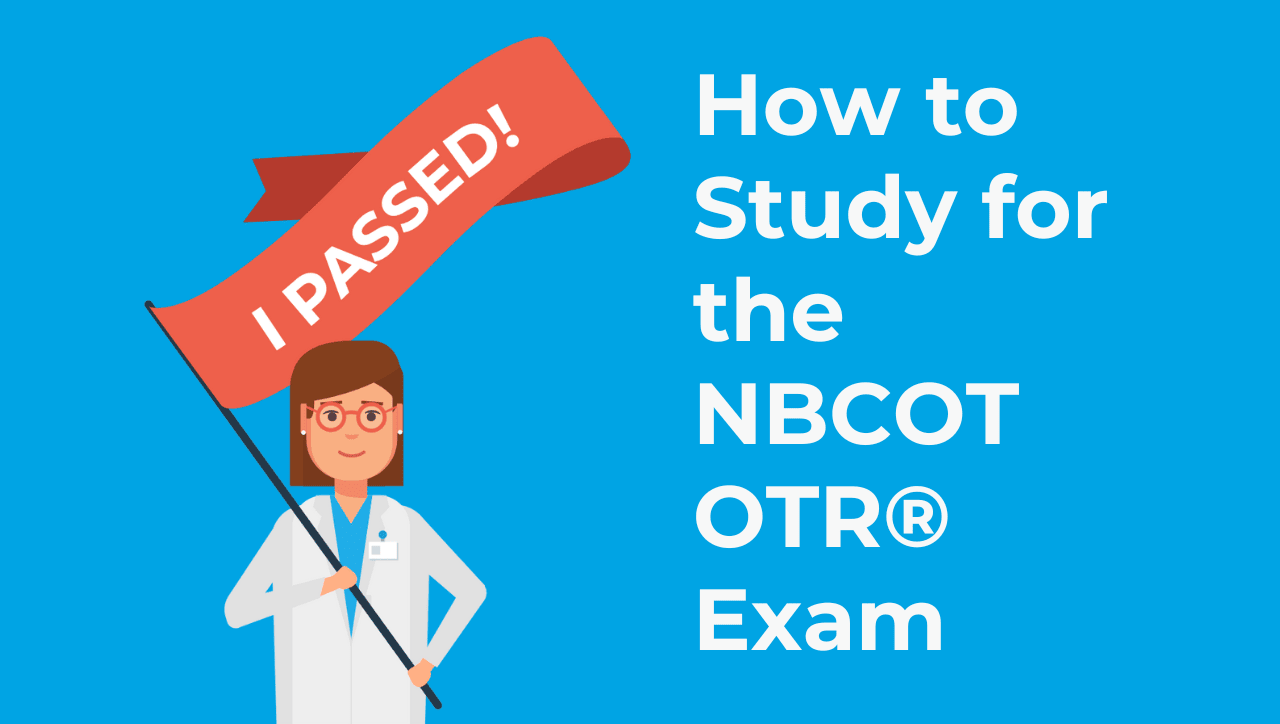 How to Study for the NBCOT OTR® Exam