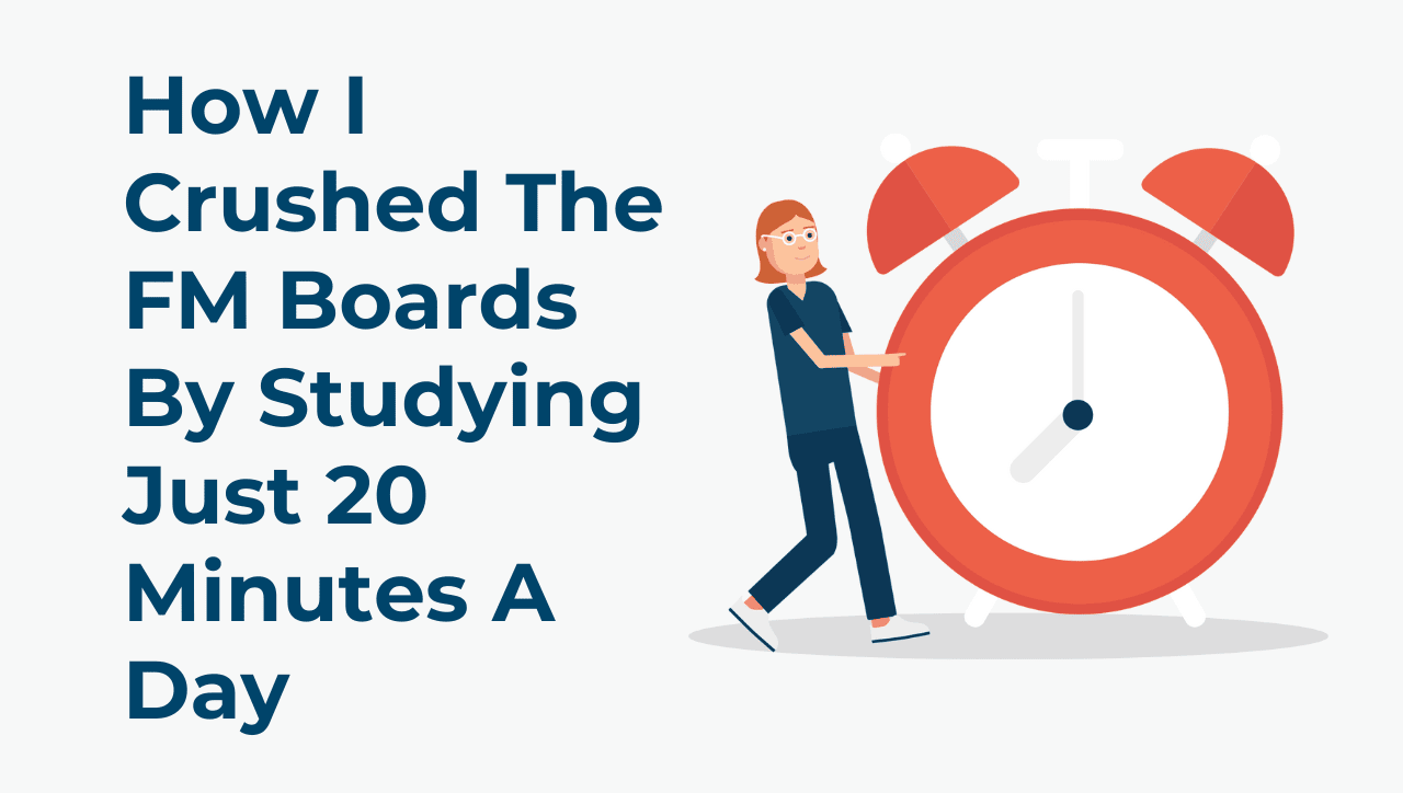 How I Crushed The FM Boards By Studying Just 20 Minutes A Day