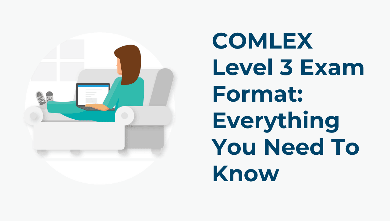 COMLEX Level 3 Exam Format: Everything You Need To Know