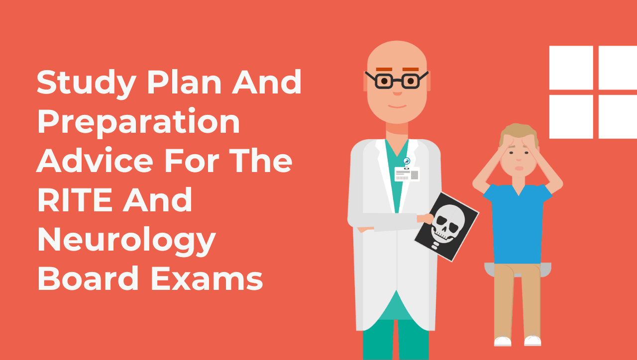 Study Plan And Preparation Advice For The RITE And Neurology Board Exams