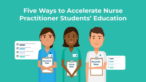 Five Ways to Accelerate Nurse Practitioner Students’ Education