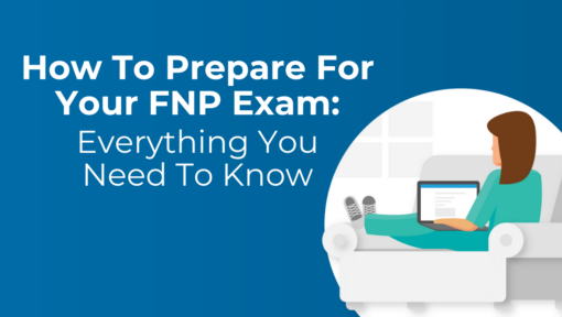 How to Prepare for Your FNP Exam: Everything You Need to Know