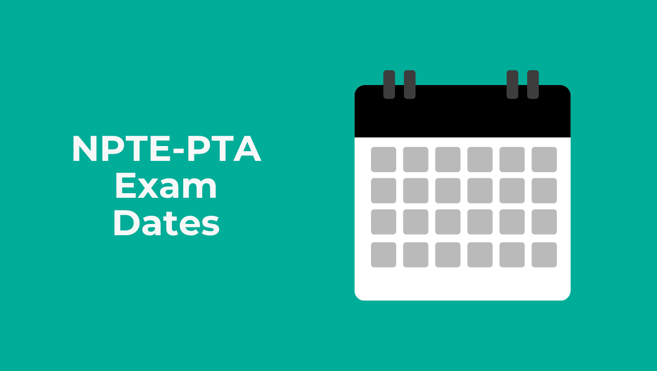 NPTE-PTA Exam Dates in 2026: How to Choose the Right Testing Window