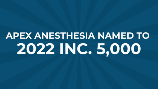 Dark blue graphic with a sunburst background reading 'APEX Anesthesia Named to 2022 Inc. 5,000' in bold white text.